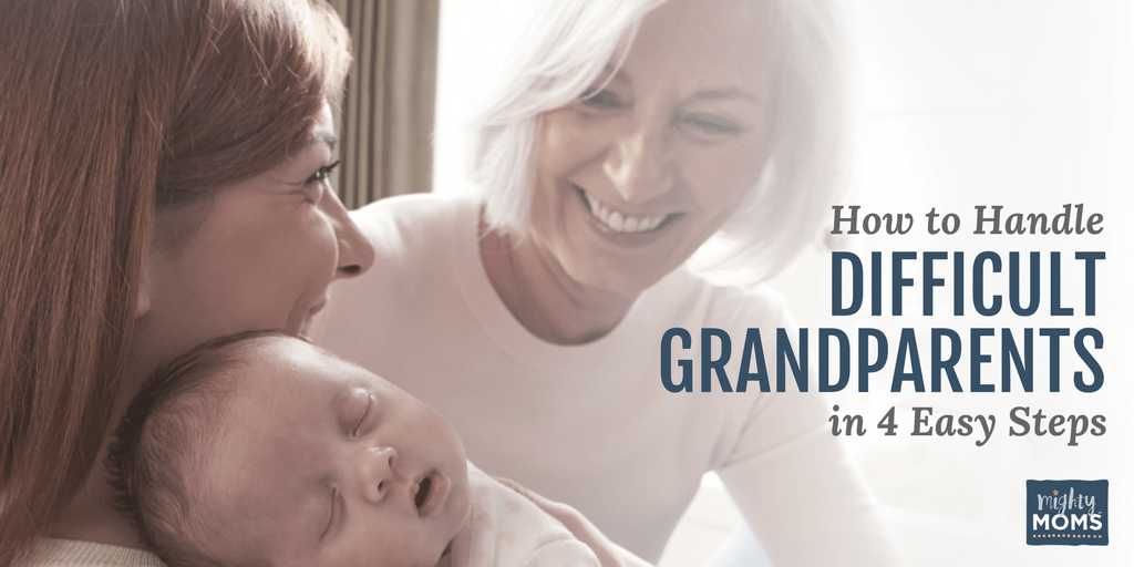 How to Handle Difficult Grandparents in 4 Easy Steps - MightyMoms.club