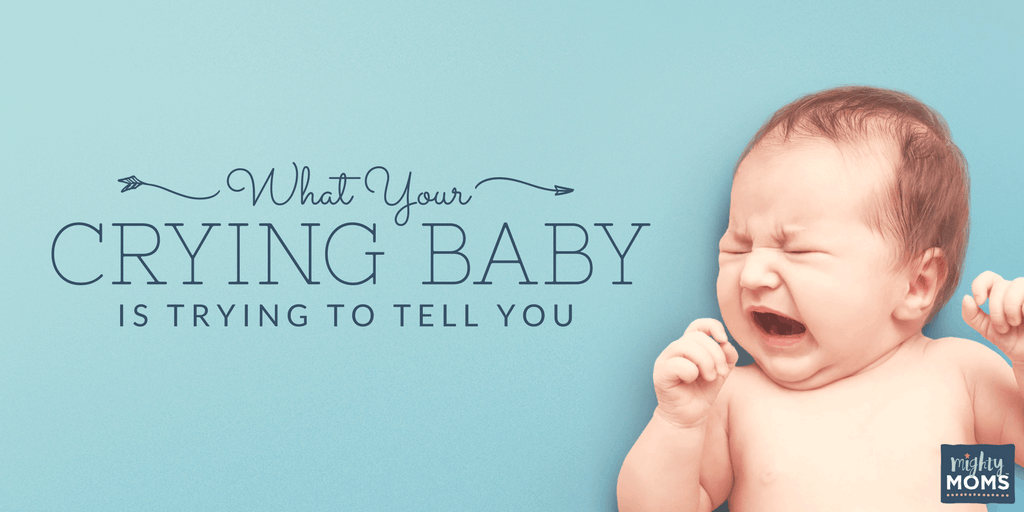 What Your Crying Baby is Trying to Tell You - MightyMoms.club