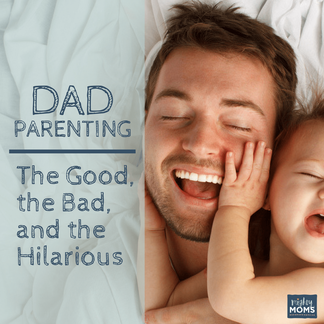 Dad Parenting: The Good, the Bad, and the Hilarious - MightyMoms.club