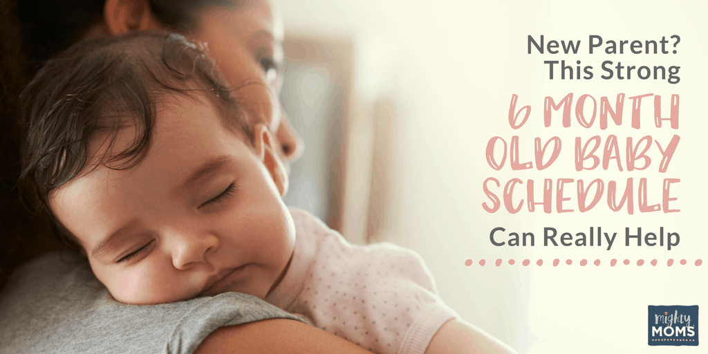 New Parent? This Strong 6 to 9 Month Old Baby Schedule Can Really Help - MightyMoms.club