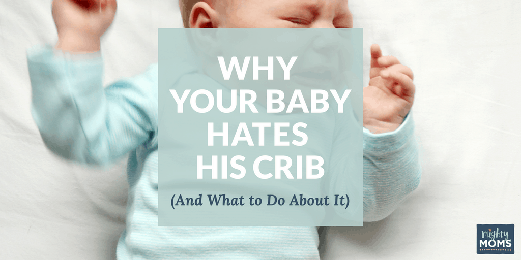 Why Your Baby Hates His Crib (And What To Do About It) ~ MightyMoms.club