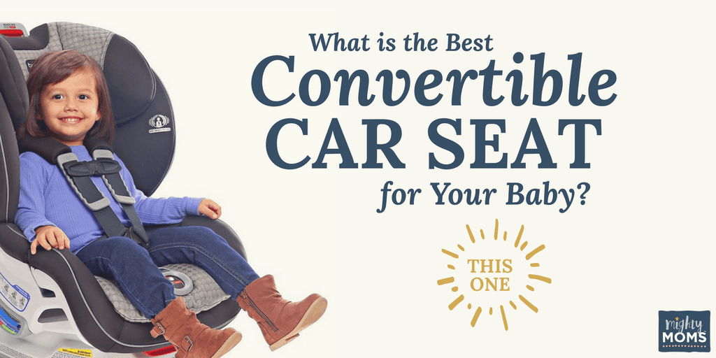 What is the Best Convertible Car Seat for Your Baby? This One. - MightyMoms.club