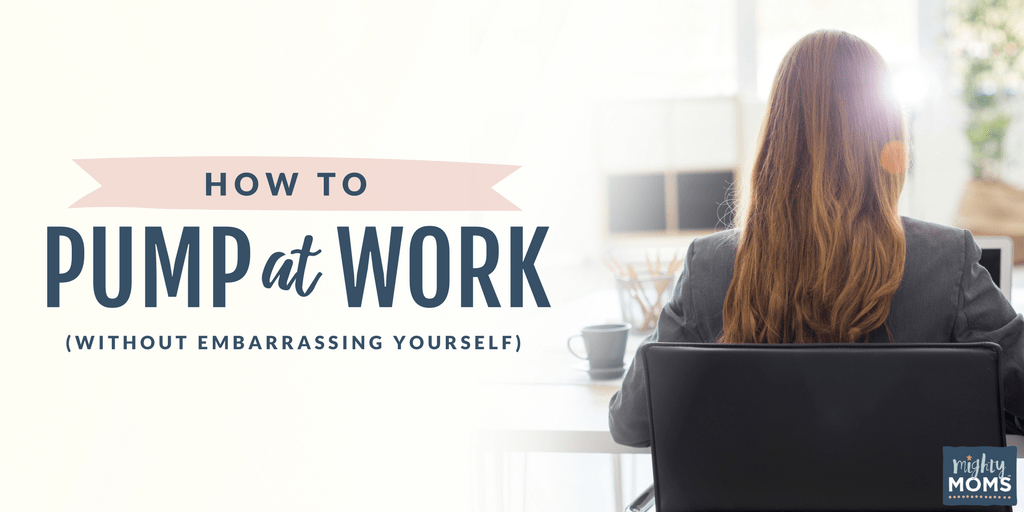 How to Pump at Work (Without Embarrassing Yourself) - MightyMoms.club