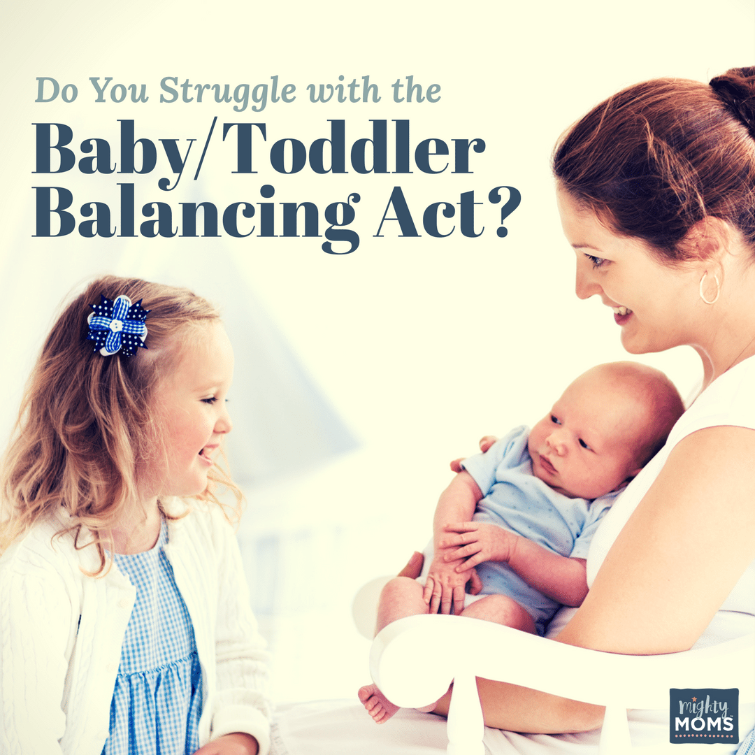 Do You Struggle with the Baby / Toddler Balancing Act? - MightyMoms.club