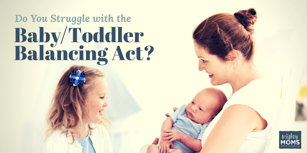 Do You Struggle with the Baby / Toddler Balancing Act? - MightyMoms.club