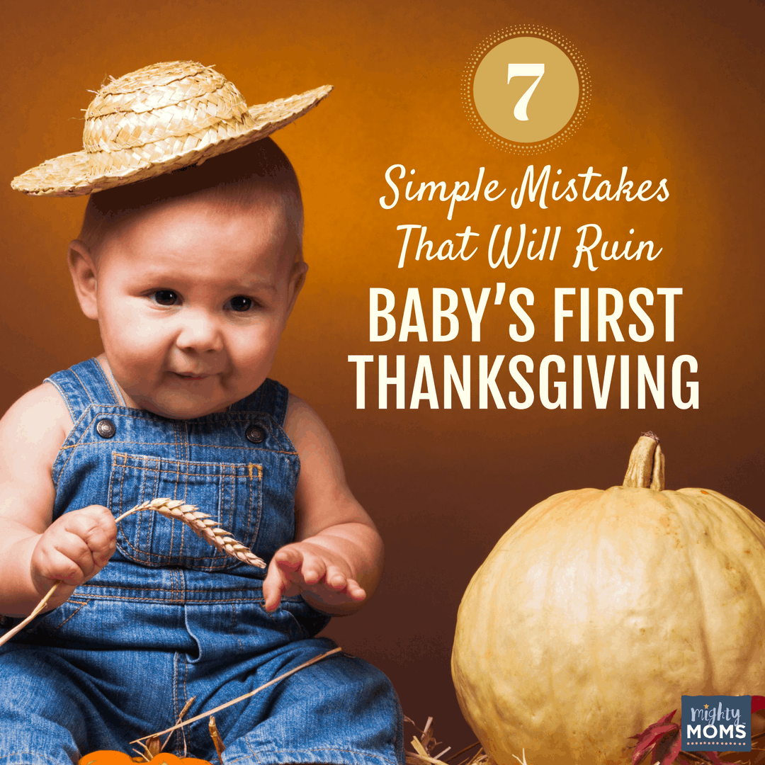 7 Simple Mistakes That Will Ruin Your Baby's First Thanksgiving - MightyMoms.club