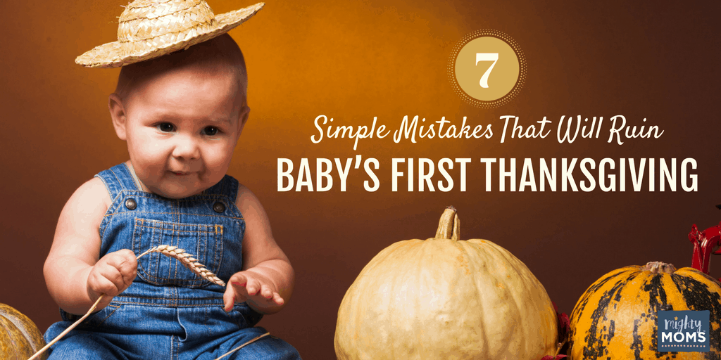 7 Simple Mistakes That Will Ruin Your Baby's First Thanksgiving - MightyMoms.club