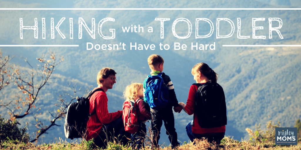 Hiking with a Toddler Doesn't Have to Be Hard ~ MightyMoms.club