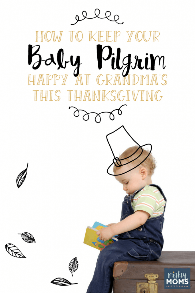 How to Keep Your Baby Pilgrim Happy at Grandma's This Thanksgiving ~ MightyMoms.club