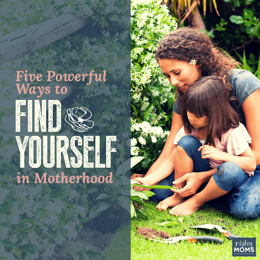 How to Find Yourself in Motherhood! - MightyMoms.club