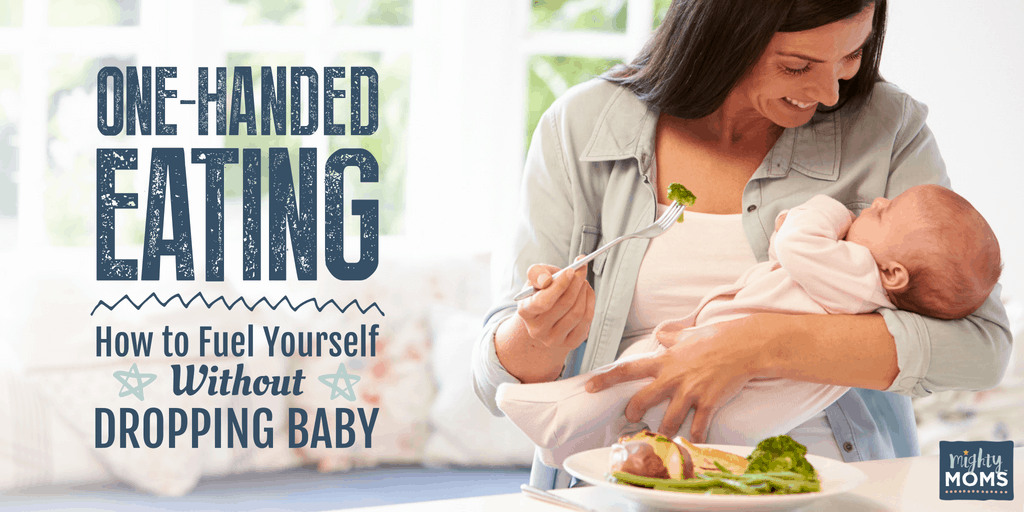 How to Fuel Yourself Without Dropping Baby - MightyMoms.club