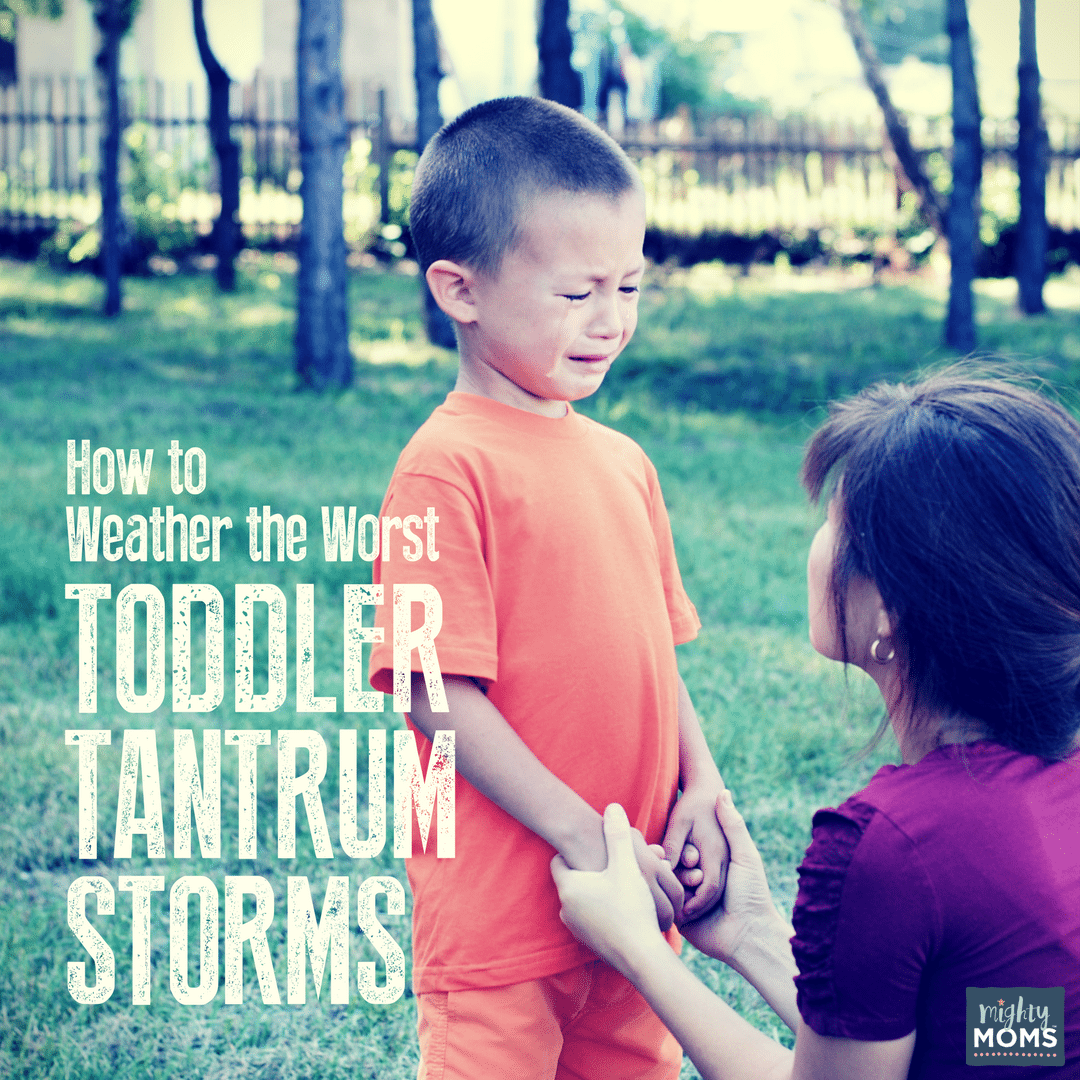 How to Weather the Worst Toddler Tantrum Storms - MightyMoms.club