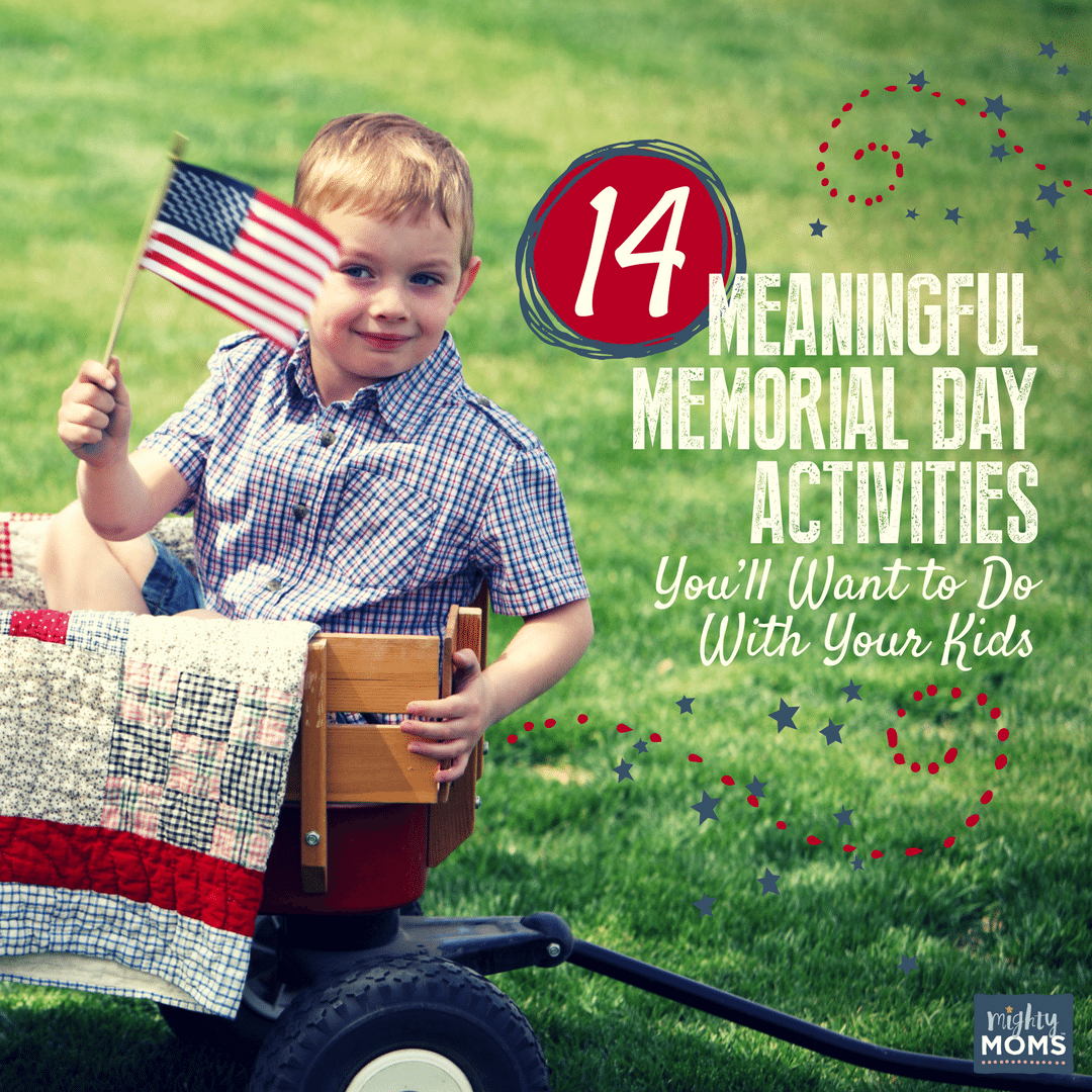14 Meaningful Memorial Day Activities You'll Want to Do With Your Kids - MightyMoms.club