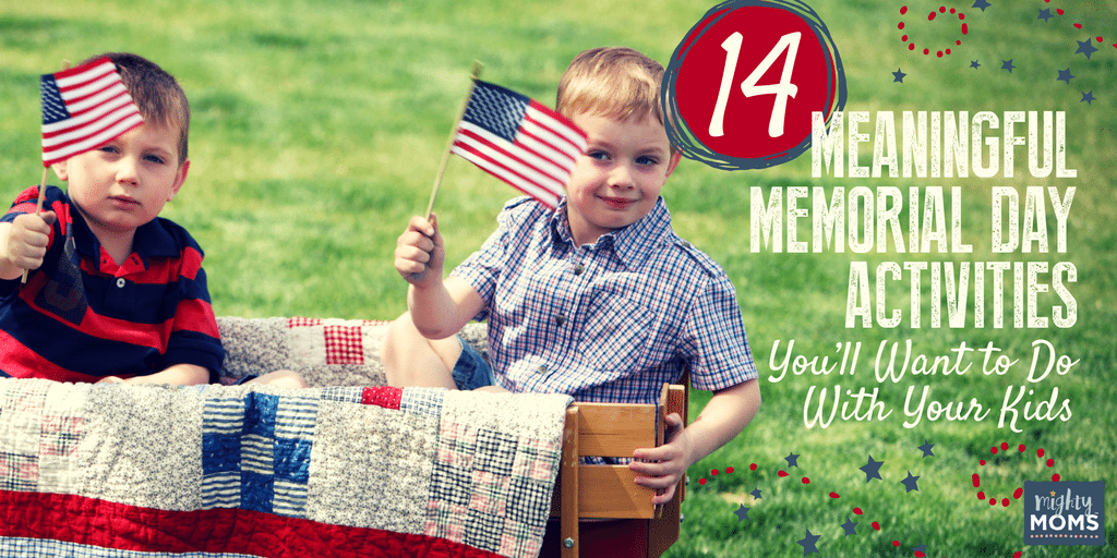 14 Meaningful Memorial Day Activities You'll Want to Do With Your Kids - MightyMoms.club