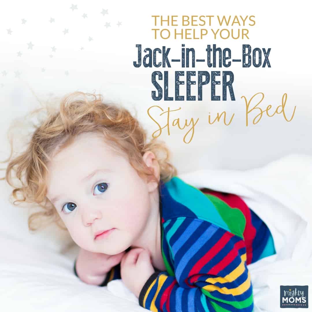 The Best Ways to Help Your Jack-in-the-Box Sleeper Stay in Bed - MightyMoms.club