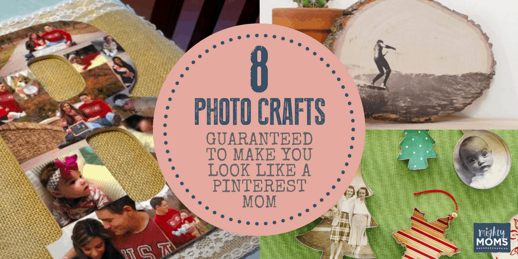 8 Photo Crafts Guaranteed to Make You Look Like a Pinterest Mom - MightyMoms.club