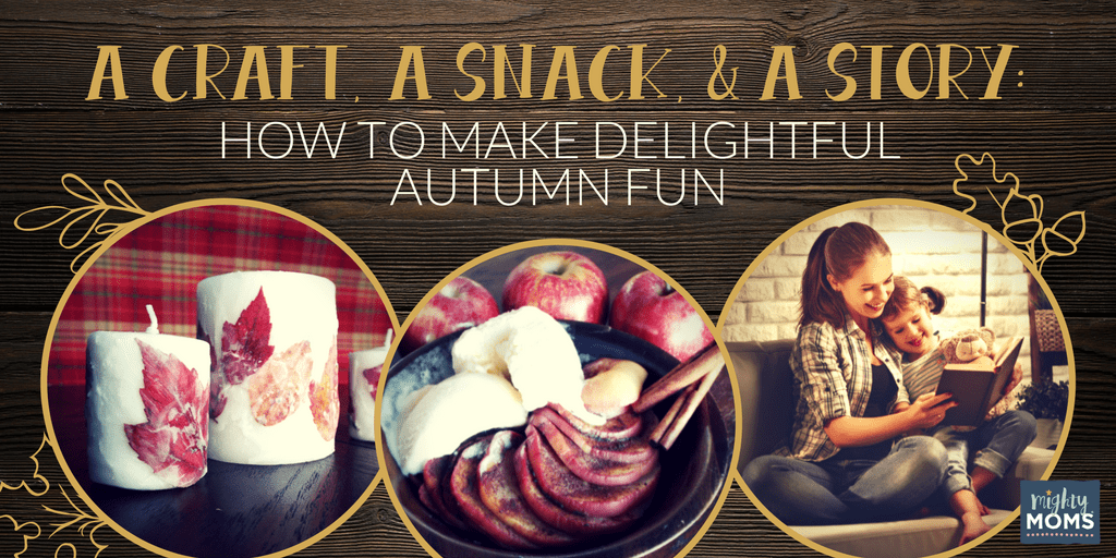 A Craft, A Snack, and a Story: How to Make Delightful Autumn Fun - MightyMoms.club