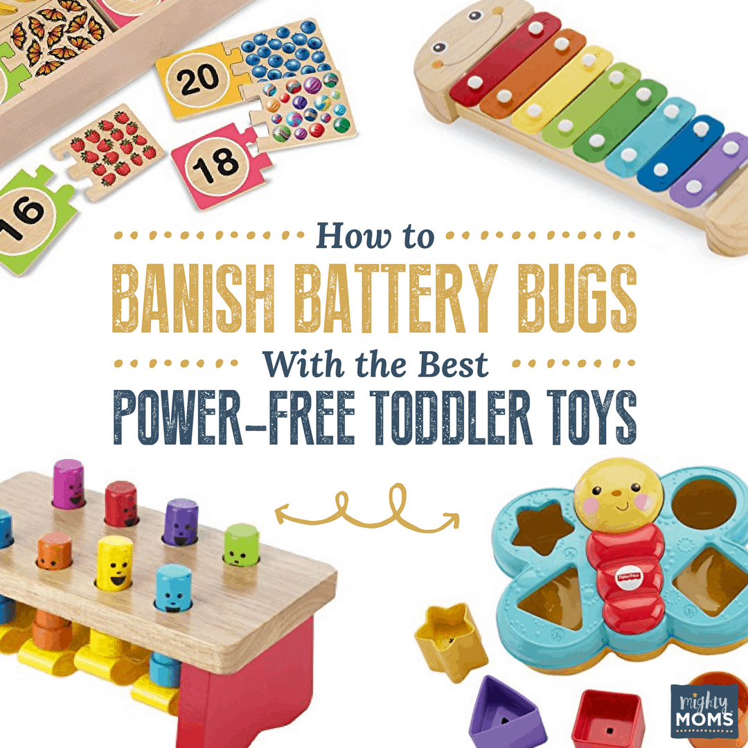 How to Banish Battery Bugs With the Best Power-Free Toddler Toys - MightyMoms.club