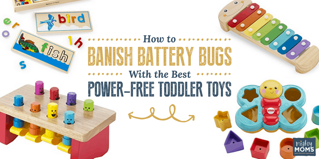 How to Banish Battery Bugs With the Best Power-Free Toddler Toys - MightyMoms.club