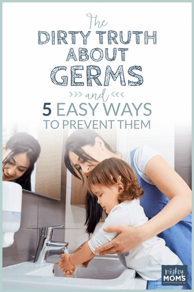 The Dirty Truth About Germs and 5 Easy Ways to Prevent Them - MightyMoms.club