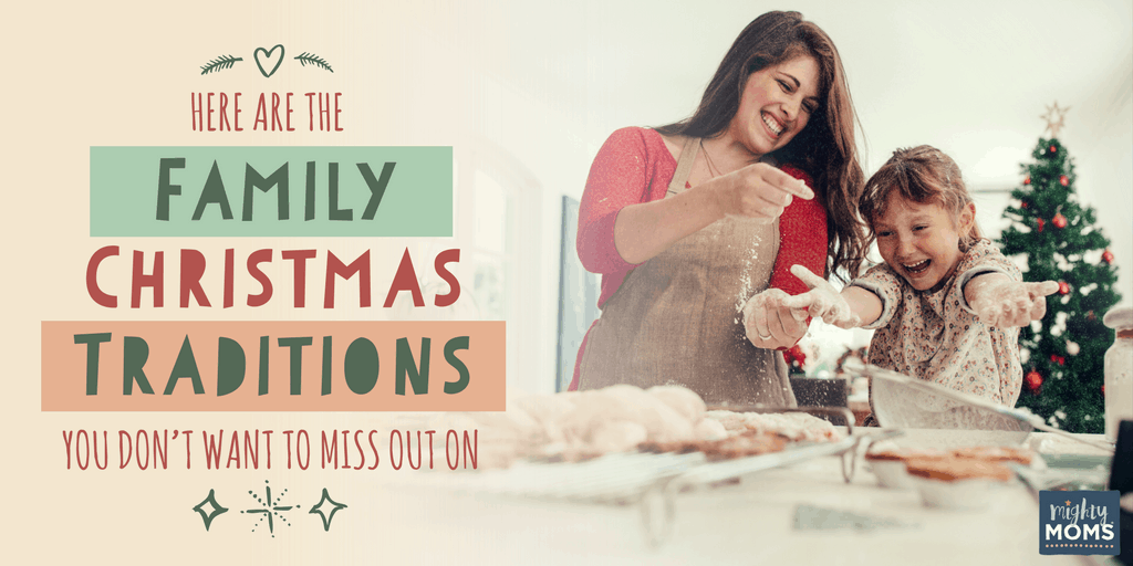 Here are the Family Christmas Traditions You Don't Want to Miss Out On - MightyMoms.club