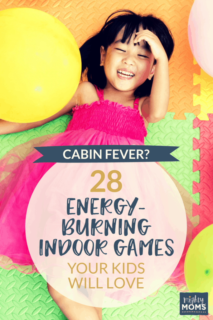 Cabin Fever? 28 Energy-Burning Indoor Games Your Kids Will Love - MightyMoms.club