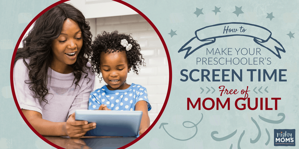 How to Make Your Preschooler's Screen Time Free of Mom Guilt - MightyMoms.club