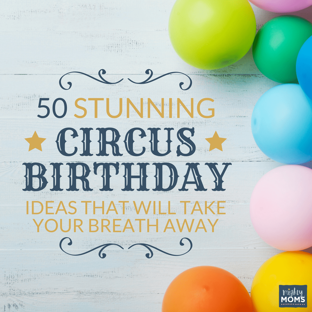 50 Stunning Circus Birthday Ideas That will Take Your Breath Away - MightyMoms.club