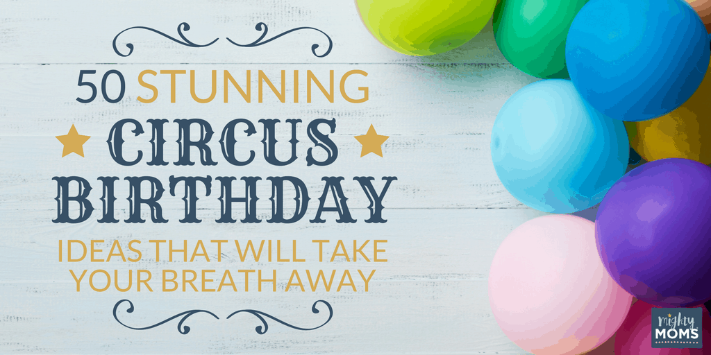 50 Stunning Circus Birthday Ideas That will Take Your Breath Away - MightyMoms.club