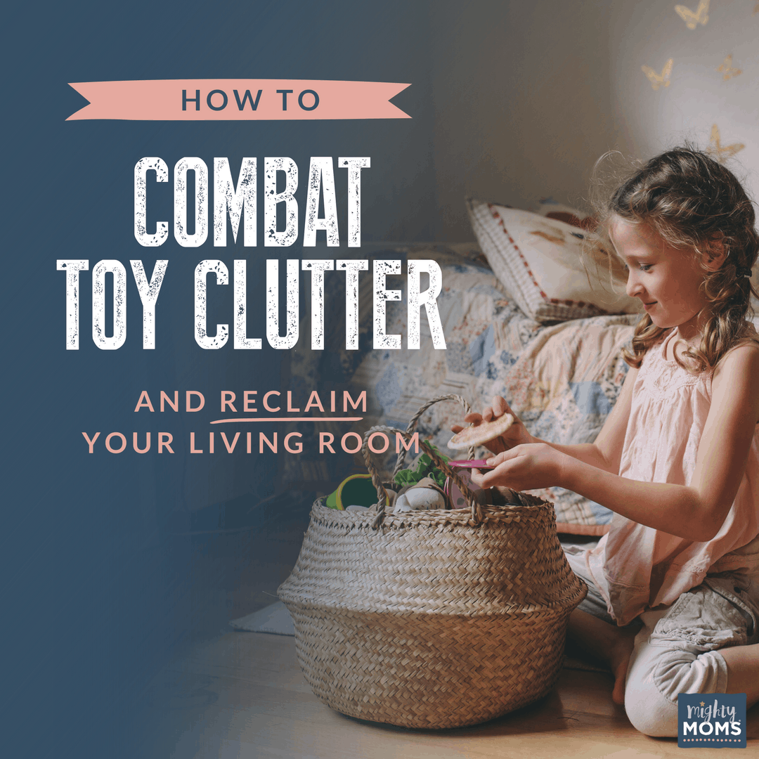 How to Combat Toy Clutter and Reclaim Your Living Room - MightyMoms.club