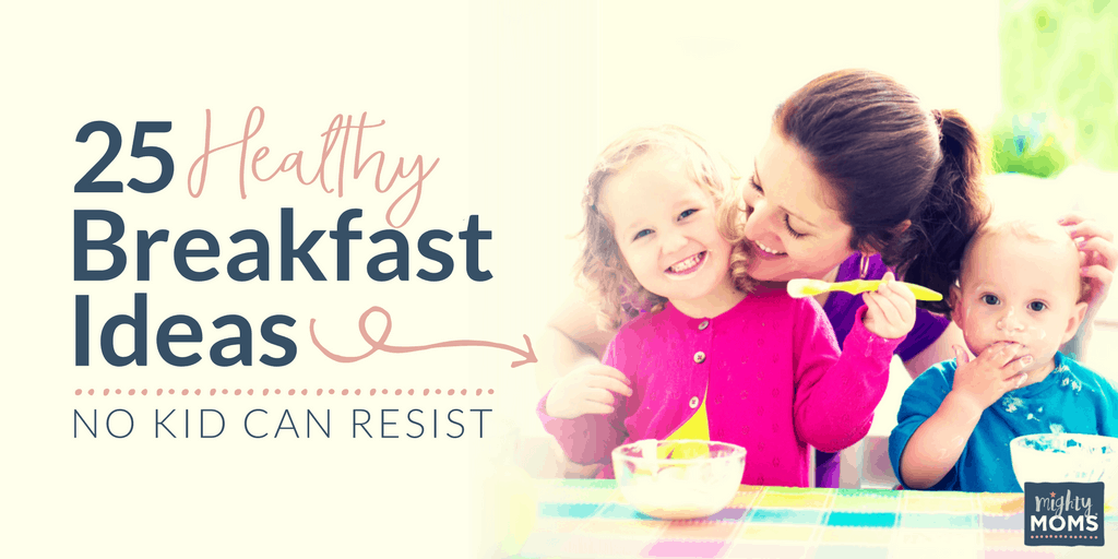 25 Healthy Breakfast Ideas No Kid Can Resist - MightyMoms.club