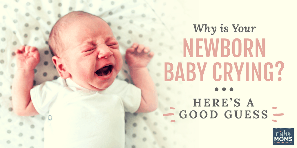 Is your newborn baby crying all the time? Here's why. - Mightymoms.club