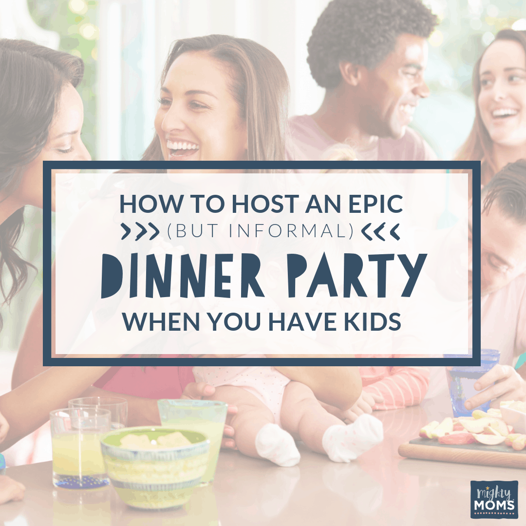 Simple Dinner Party Tips for Families - MightyMoms.club