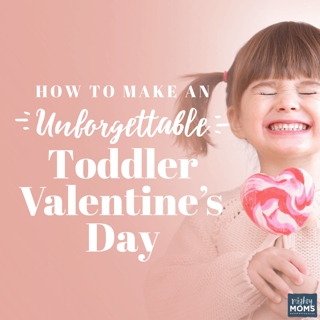 Make this Toddler Valentine's Day Unforgettable! Here's How. - MightyMoms.club