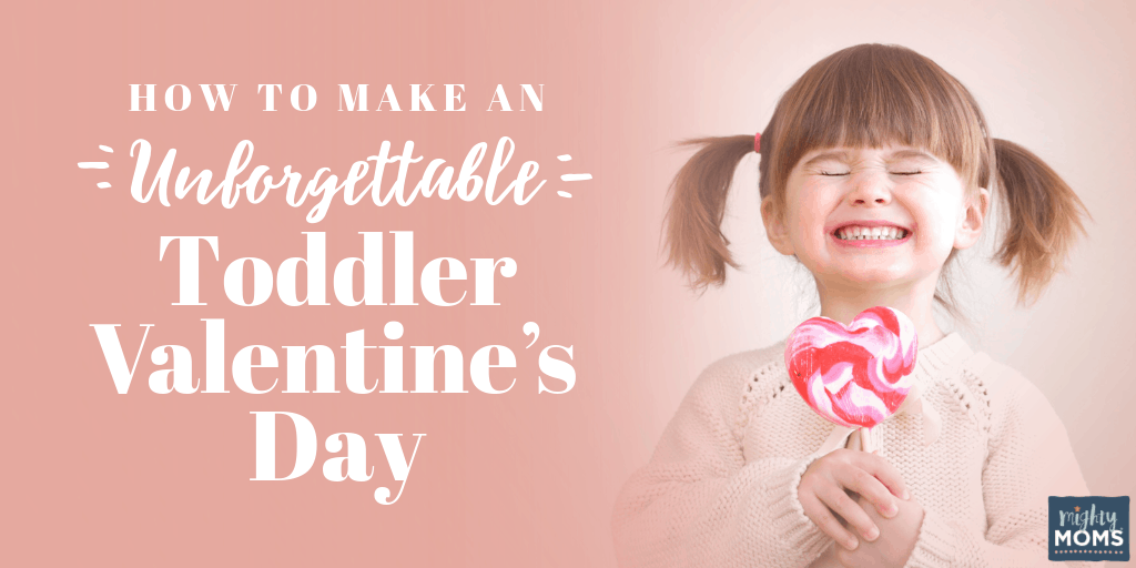 Make this Toddler Valentine's Day Unforgettable! Here's How. - MightyMoms.club