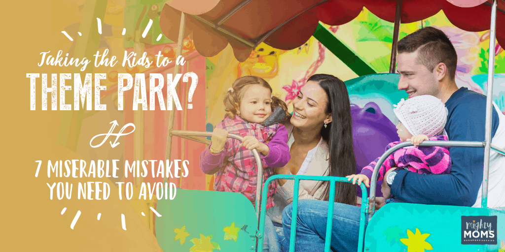 The Worst Kids Theme Park Mistakes You Can Make - MightyMoms.club