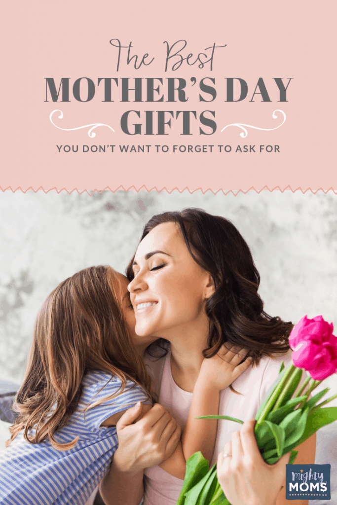 Don't forget to ask for these best Mother's Day gifts! - MightyMoms.club