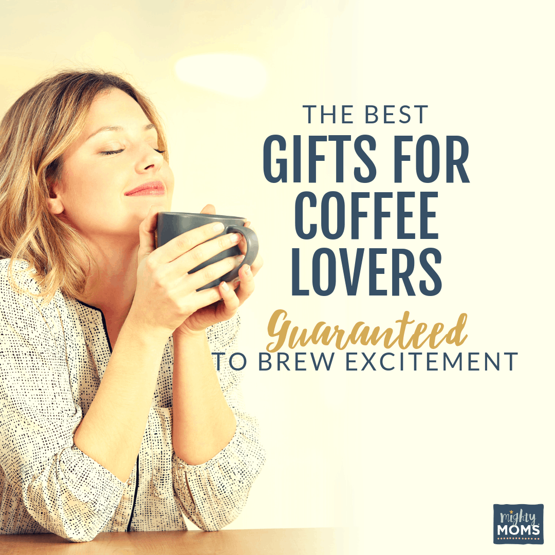 These are, mugs down, the best gifts for coffee lovers. - MightyMoms.club