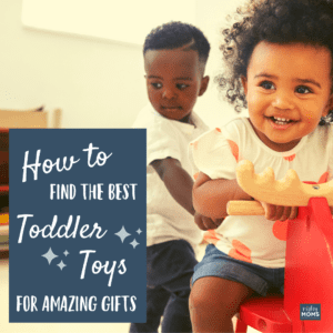 How to Find the Best Toddler Toys for Amazing Gifts - MightyMoms.club